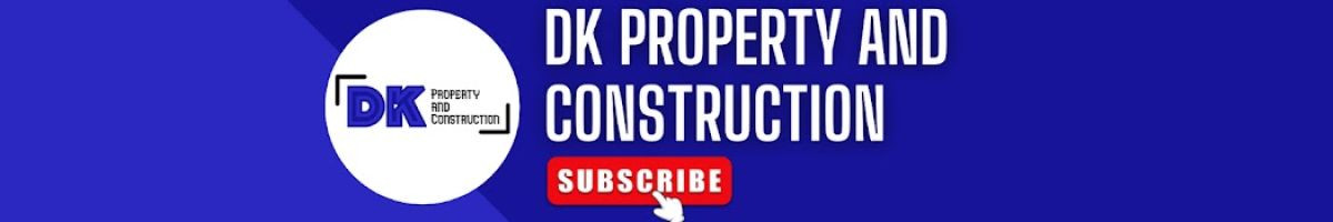 DK PROPERTY AND CONSTRUCTION