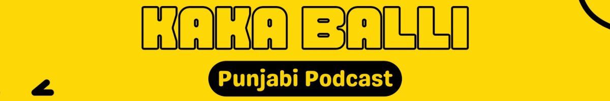 Kaka Balli Punjabi Podcast